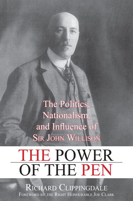 The Power of the Pen: The Politics, Nationalism, and Influence of Sir John Willison