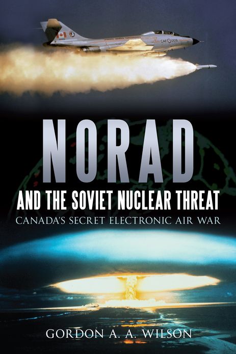 NORAD and the Soviet Nuclear Threat: Canada's Secret Electronic Air War
