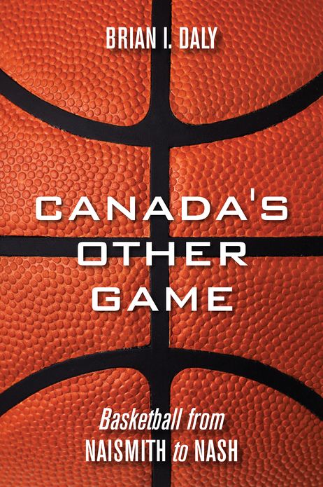 Canada's Other Game: Basketball from Naismith to Nash