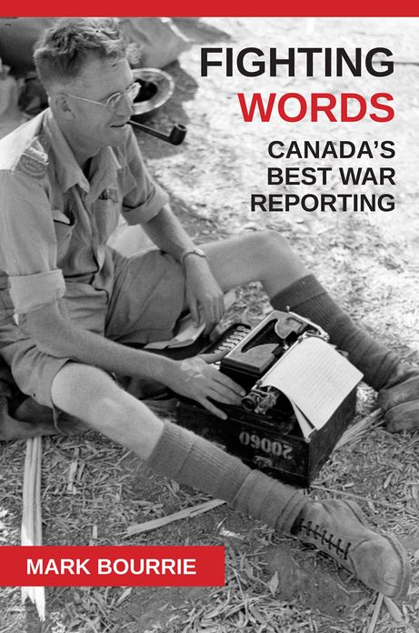 Fighting Words: Canada's Best War Reporting