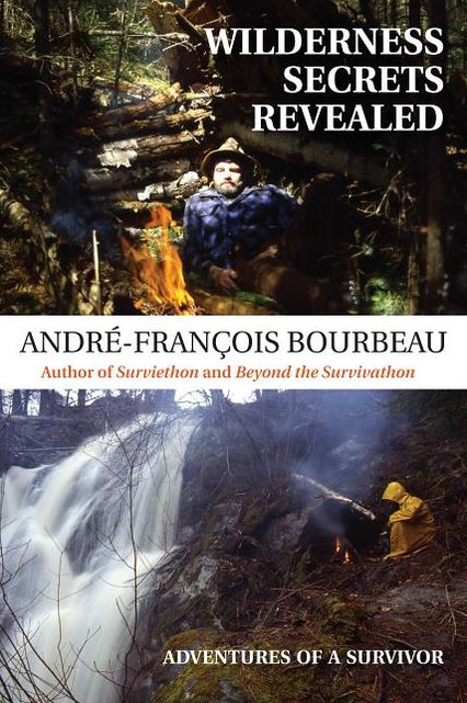 Wilderness Secrets Revealed: Adventures of a Survivor