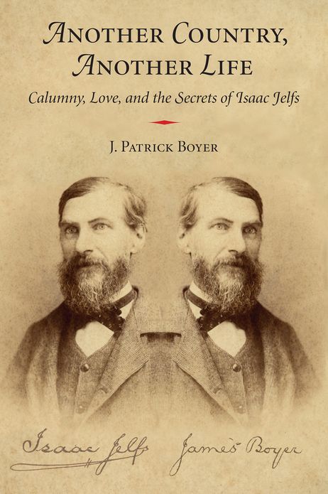 Another Country, Another Life: Calumny, Love, and the Secrets of Isaac Jelfs