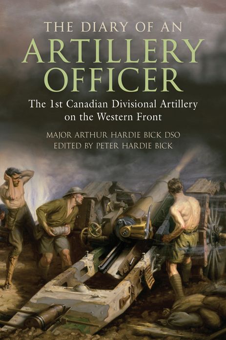The Diary of an Artillery Officer: The First Canadian Divisional Artillery on the Western Front