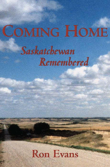 Coming Home: Saskatchewan Remembered