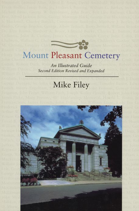 Mount Pleasant Cemetery: An Illustrated Guide: Second Edition, Revised and Expanded