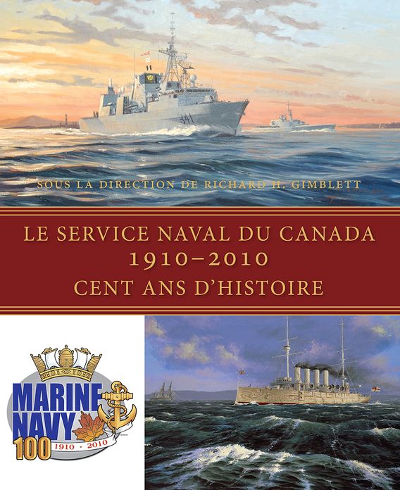 Le Service naval du Canada, 1910-2010: Cent ans d'histoire