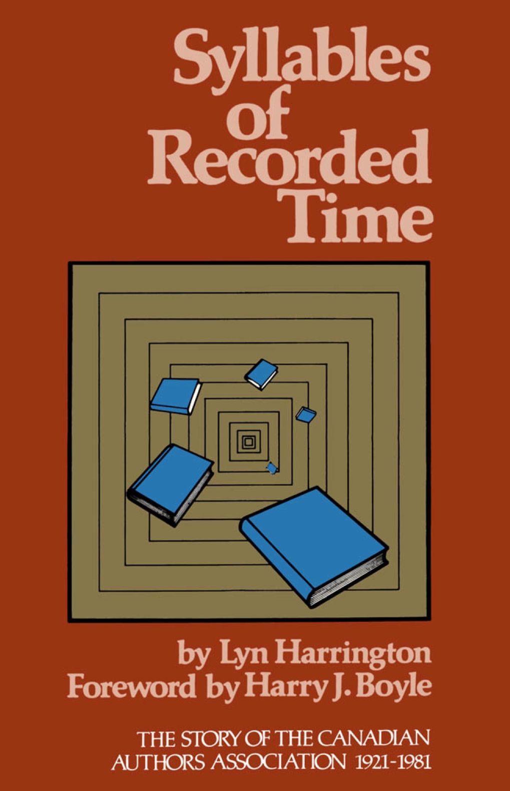 Syllables of Recorded Time: The Story of the Canadian Authors Association 1921-1981