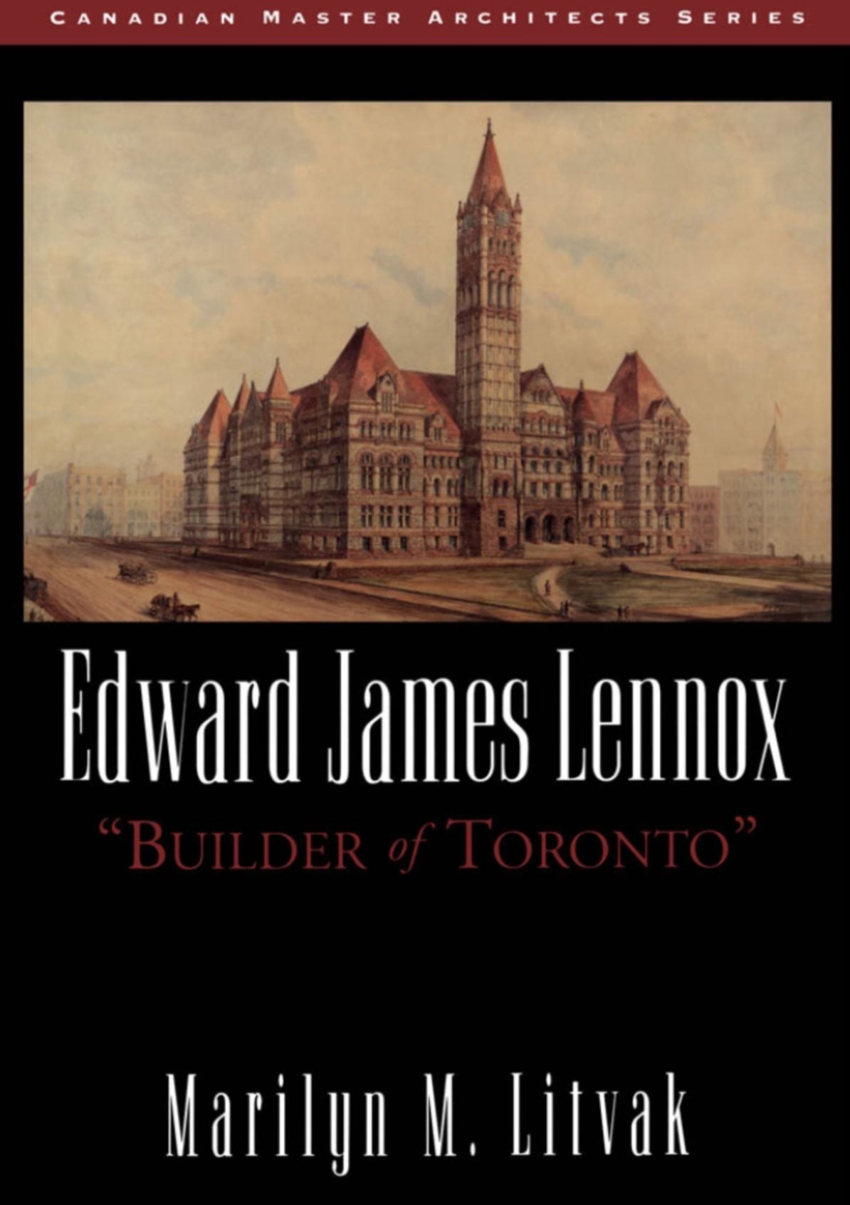 Edward James Lennox: "Builder of Toronto"