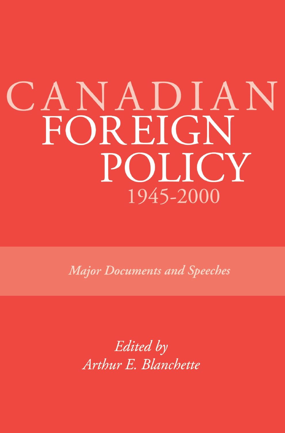 Canadian Foreign Policy: 1945-2000: Major Documents and Speeches (Rideau Series #1)