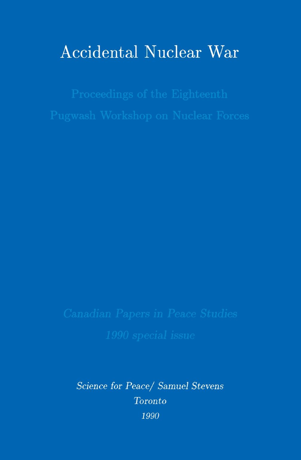 Accidental Nuclear War: Proceedings of the Eighteenth Pugwash Workshop on Nuclear Forces
