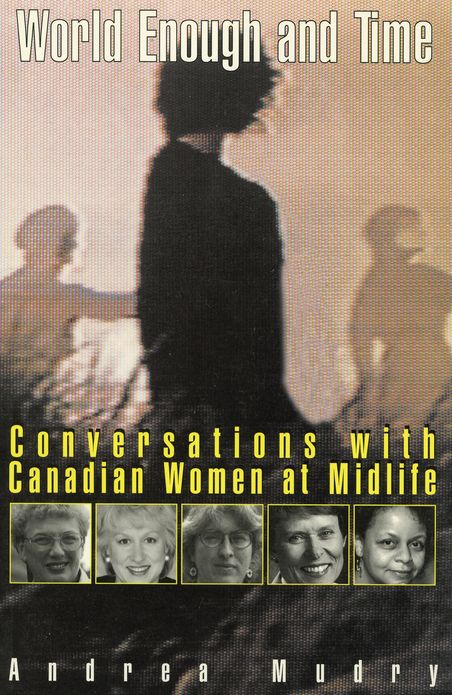 World Enough and Time: Conversations with Canadian Women at Midlife