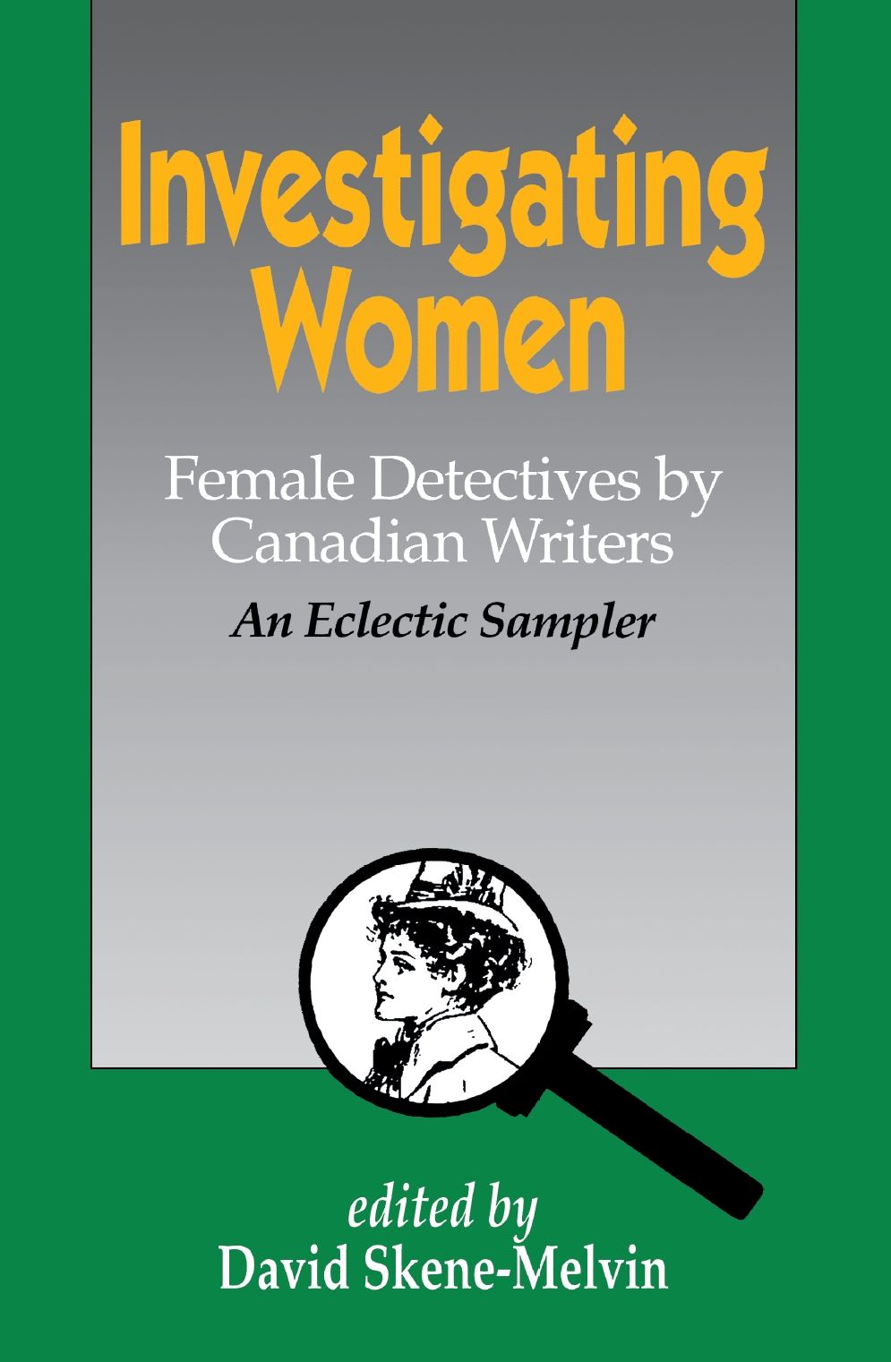 Investigating Women: Female Detectives by Canadian Writers: An Eclectic Sampler