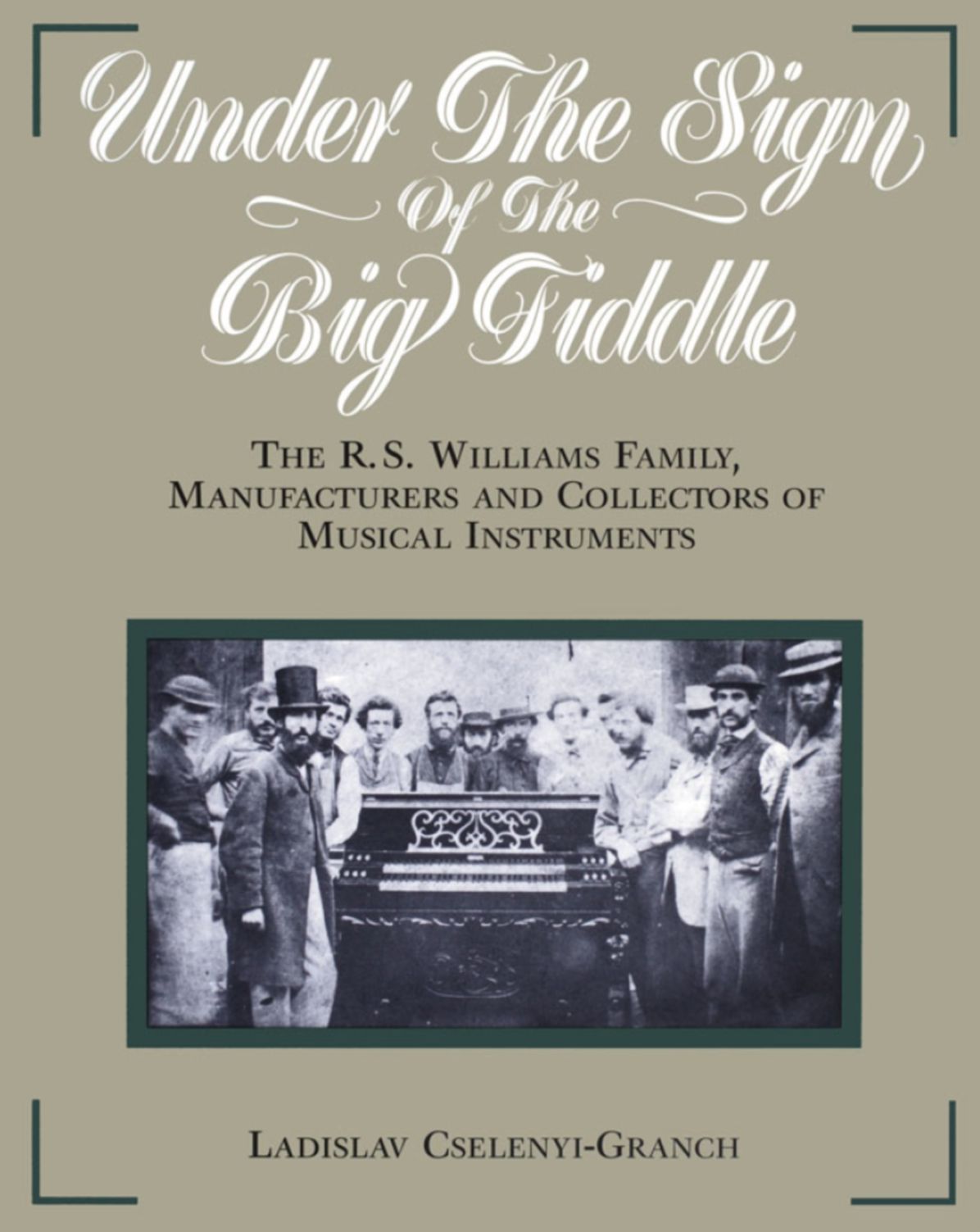 Under the Sign of the Big Fiddle: The R.S. Williams Family, Manufacturers and Collectors of Musical Instruments