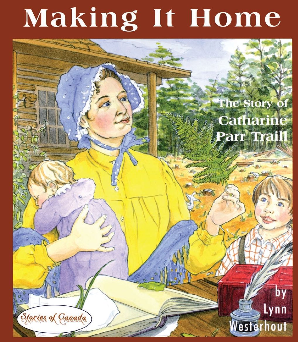 Making it Home: The Story of Catharine Parr Traill