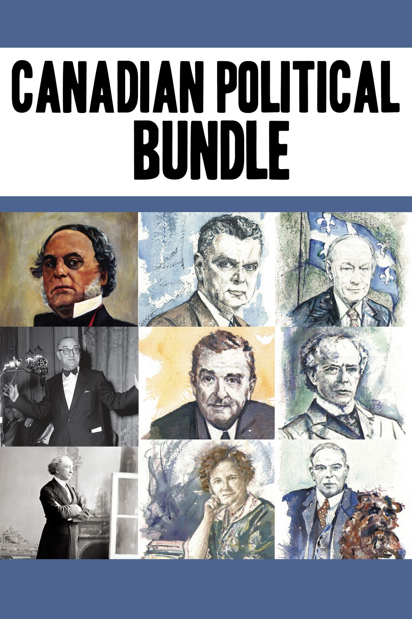 Canadian Political Bundle: Nellie McClung / William Lyon Mackenzie King / John Diefenbaker/ René Lévesque / Maurice Duplessis / James Douglas / John A. Macdonald / Joey Smallwood / Wilfrid Laurier