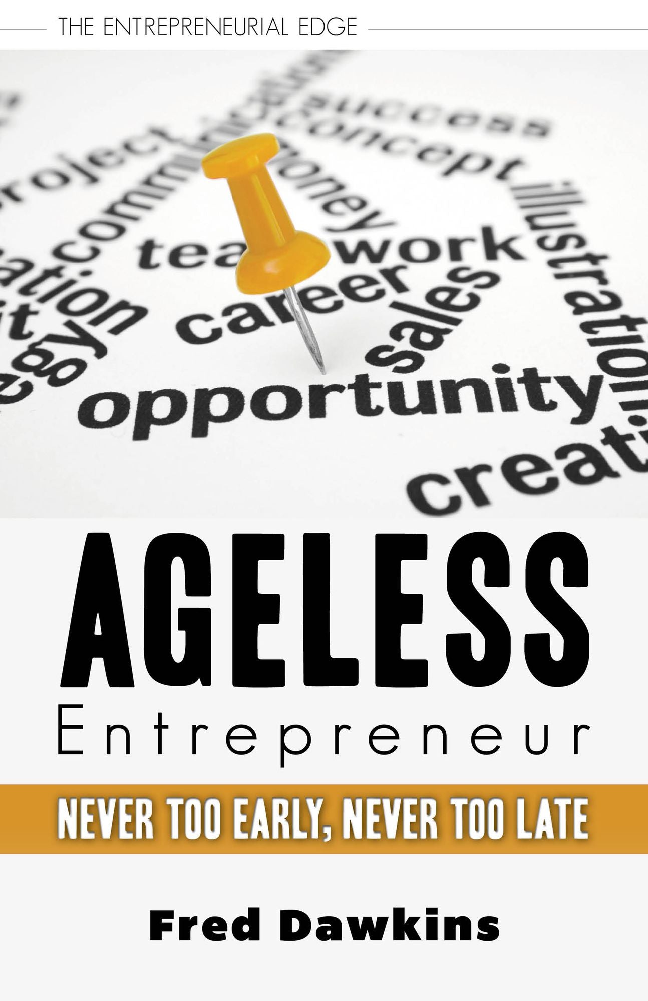 Ageless Entrepreneur: Never Too Early, Never Too Late