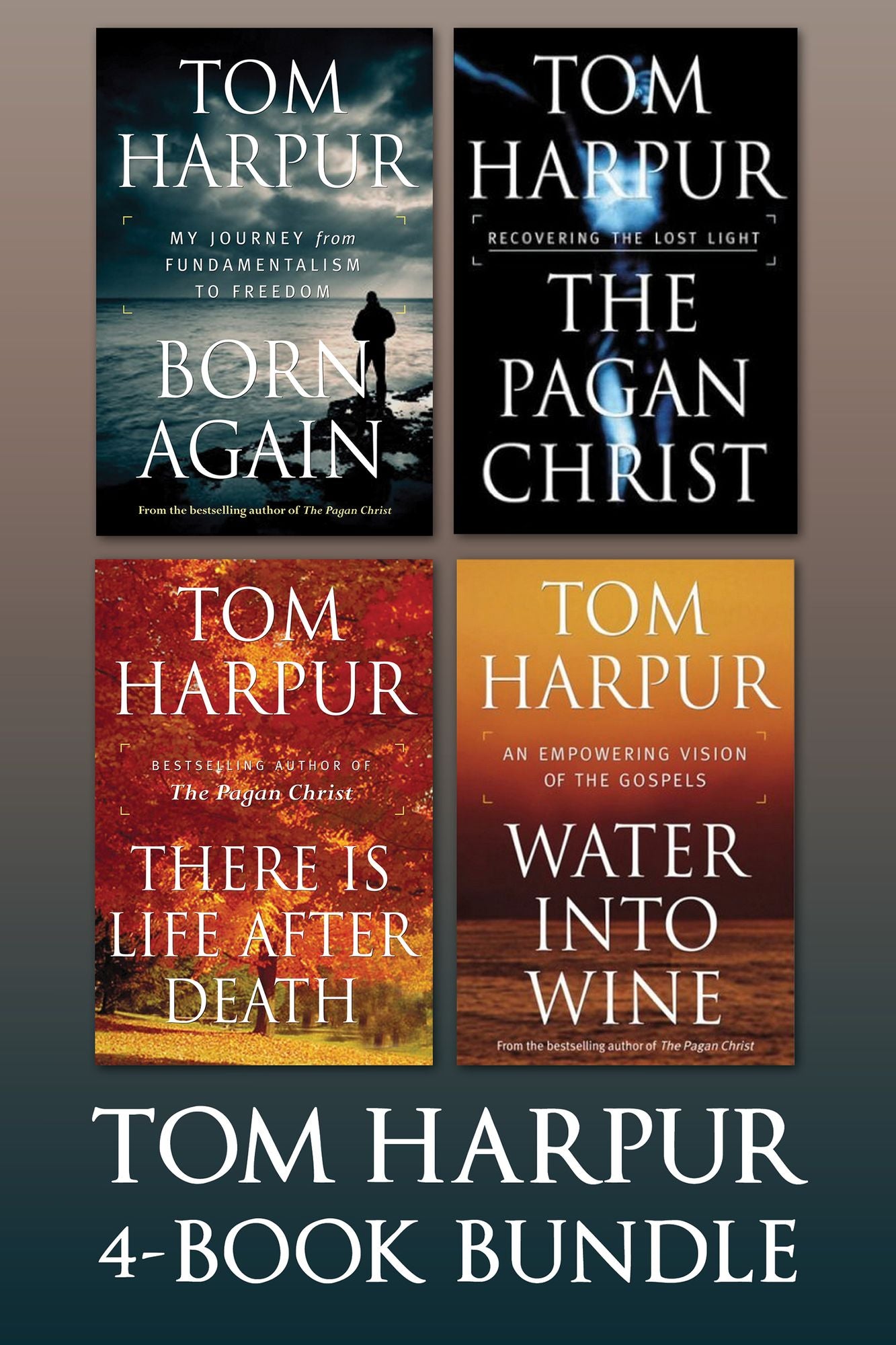 Tom Harpur 4-Book Bundle: Born Again / The Pagan Christ / There Is Life After Death / Water Into Wine