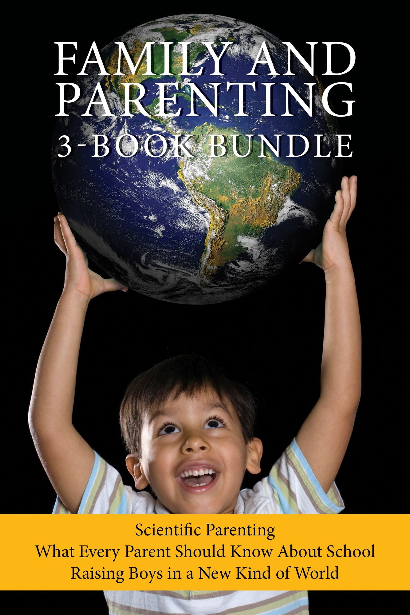 Family and Parenting 3-Book Bundle: Scientific Parenting / What Every Parent Should Know About School / Raising Boys in a New Kind of World