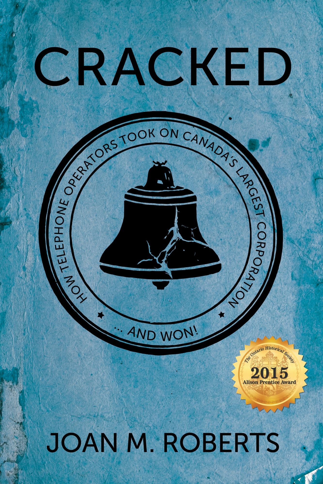 Cracked: How Telephone Operators Took on Canada's Largest Corporation ... And Won