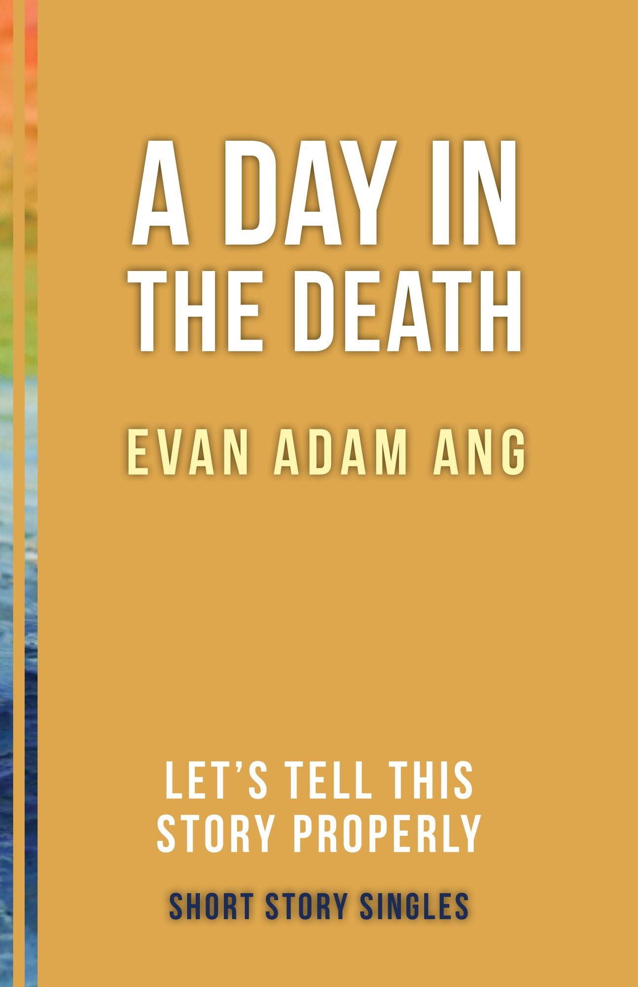 A Day in the Death: Let's Tell This Story Properly Short Story Singles
