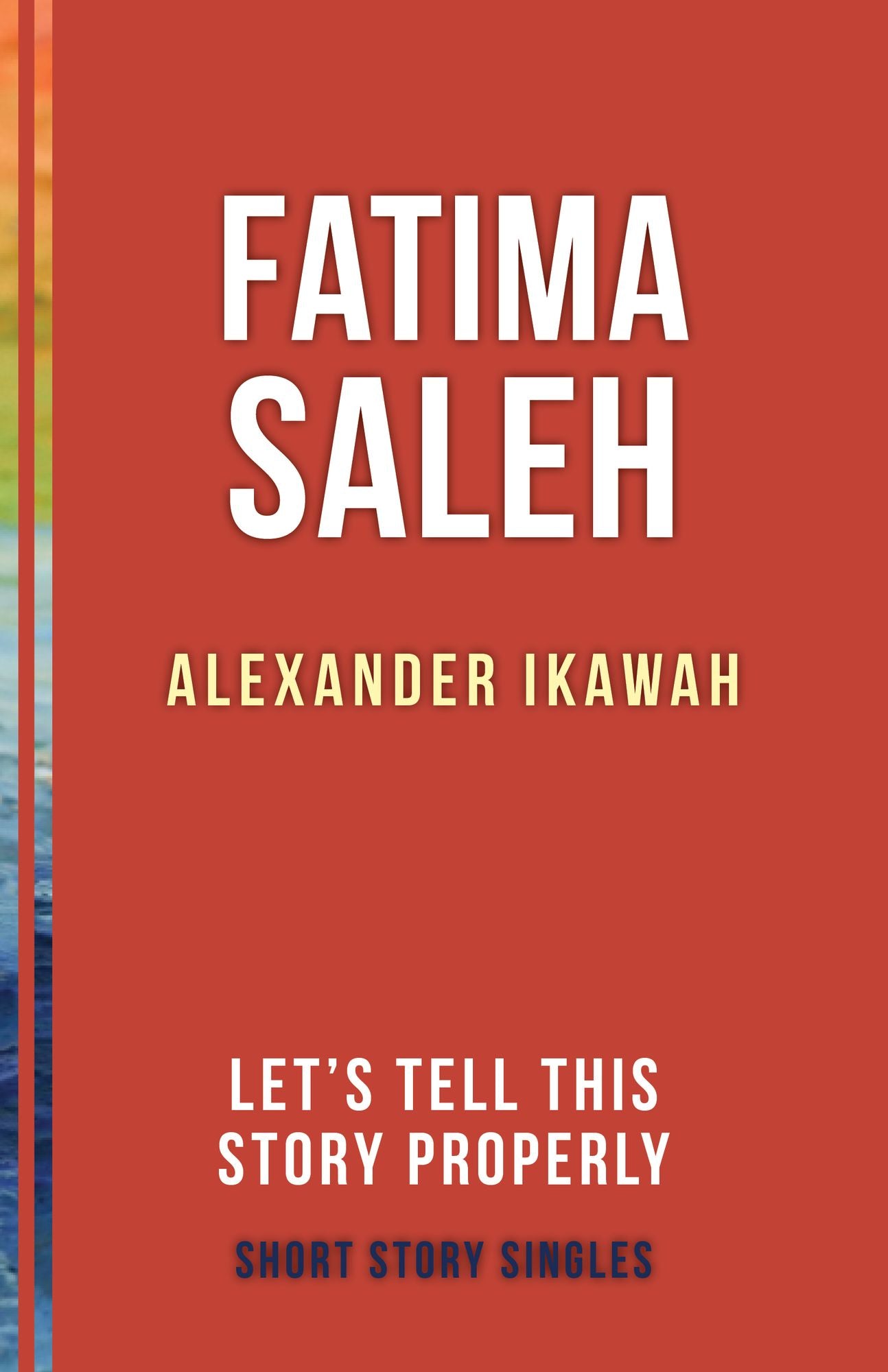 Fatima Saleh: Let's Tell This Story Properly Short Story Singles