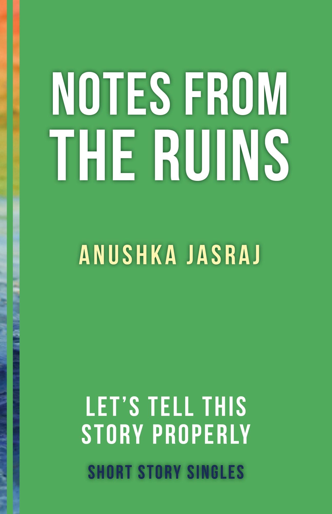 Notes from the Ruins: Let's Tell This Story Properly Short Story Singles