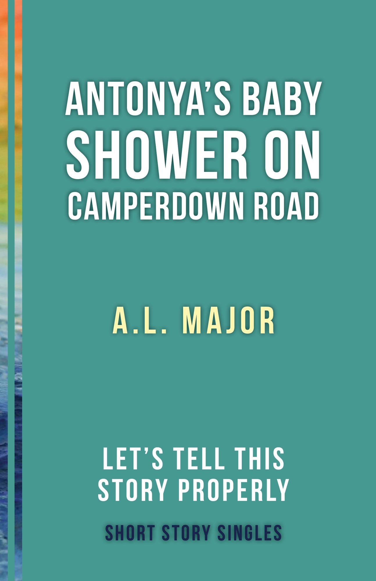Antonya's Baby Shower on Camperdown Road: Let's Tell This Story Properly Short Story Singles