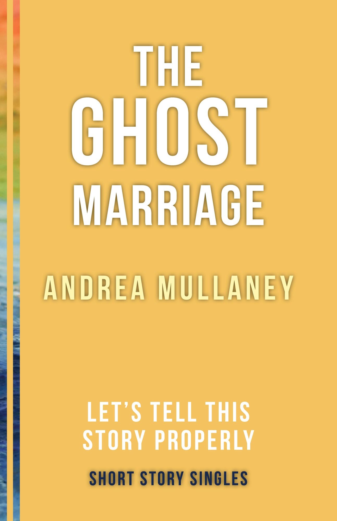 The Ghost Marriage: Let's Tell This Story Properly Short Story Singles