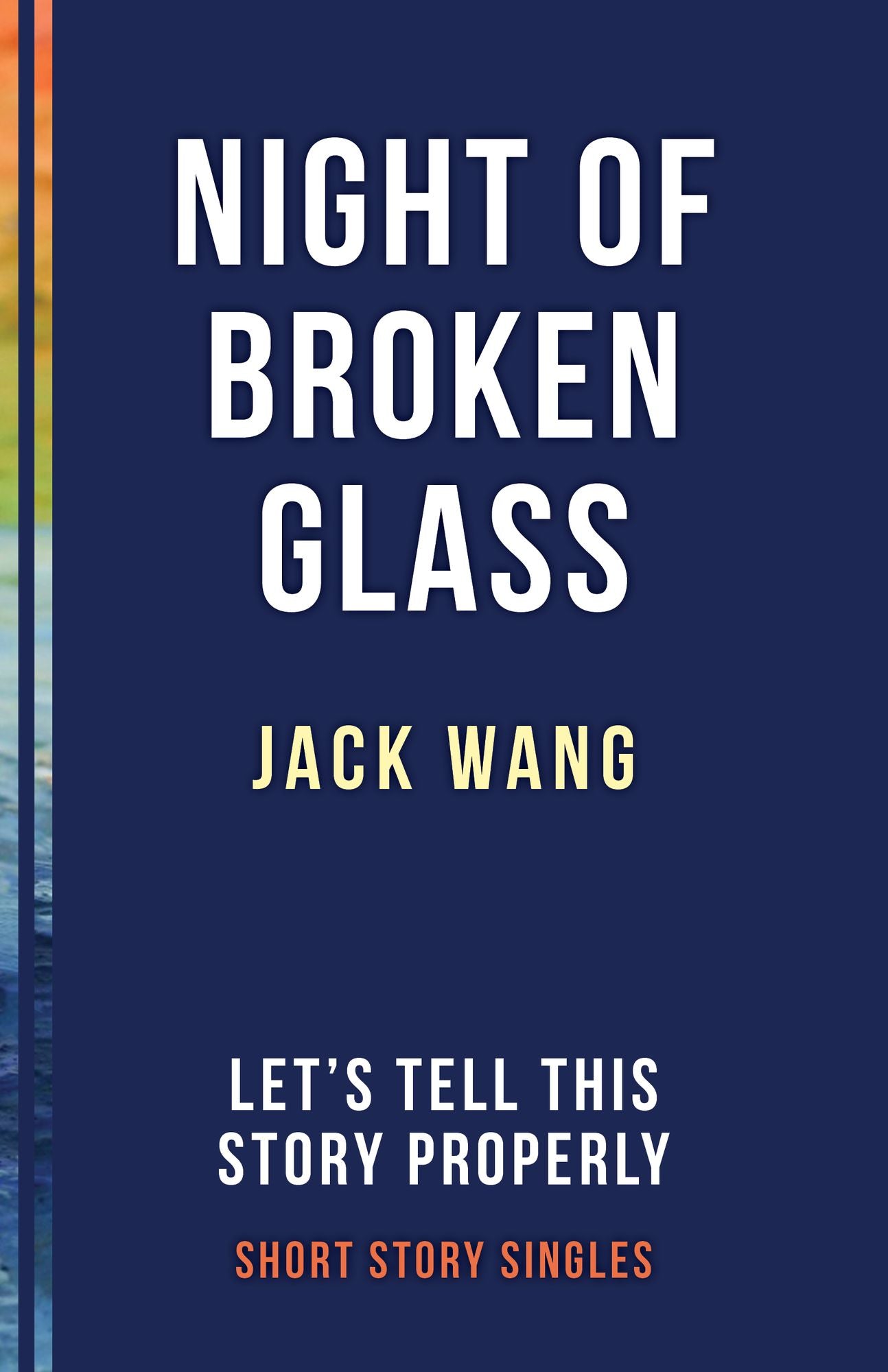 The Night of Broken Glass: Let's Tell This Story Properly Short Story Singles