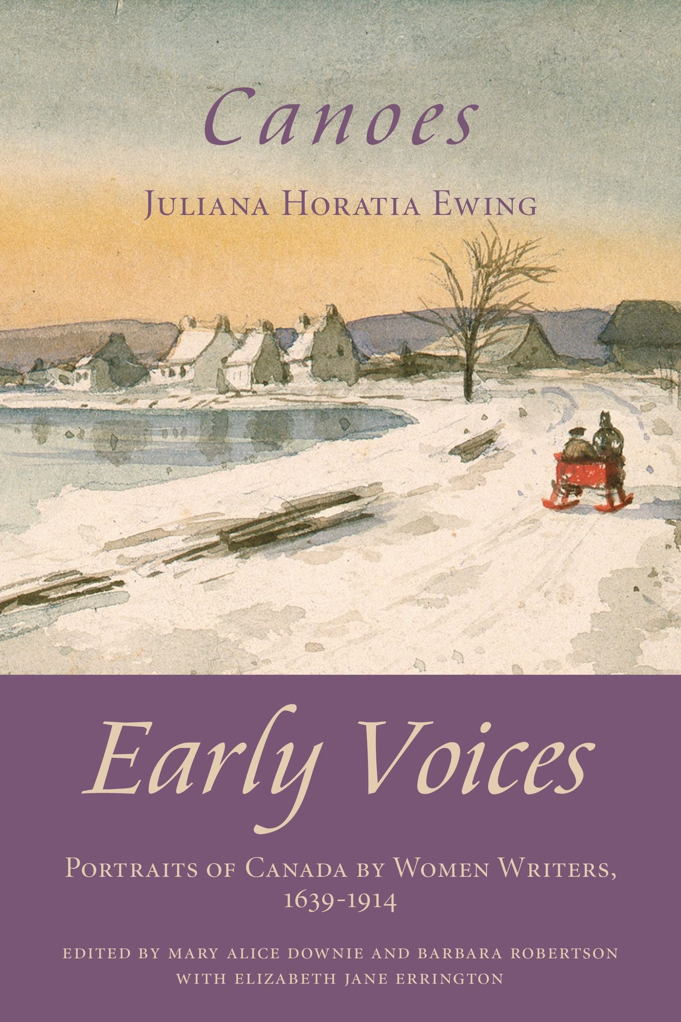 Canoes: Early Voices -- Portraits of Canada by Women Writers, 1639-1914