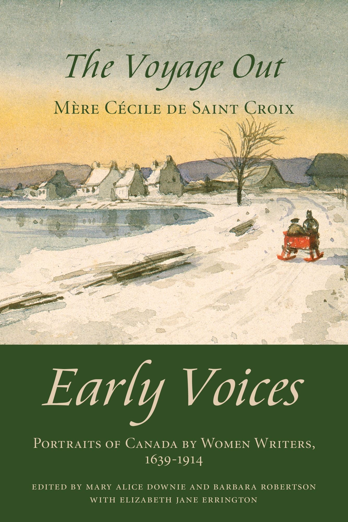 The Voyage Out: Early Voices -- Portraits of Canada by Women Writers, 1639-1914