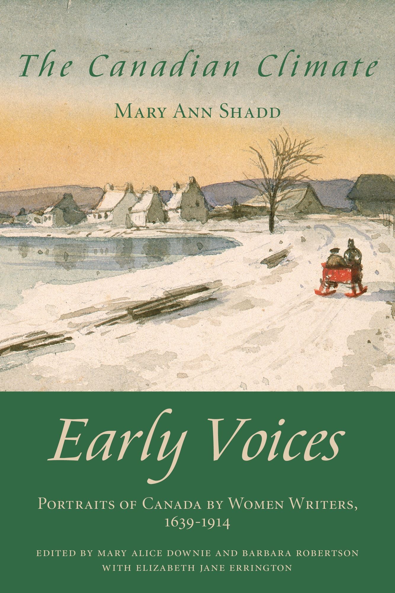 The Canadian Climate: Early Voices -- Portraits of Canada by Women Writers, 1639-1914
