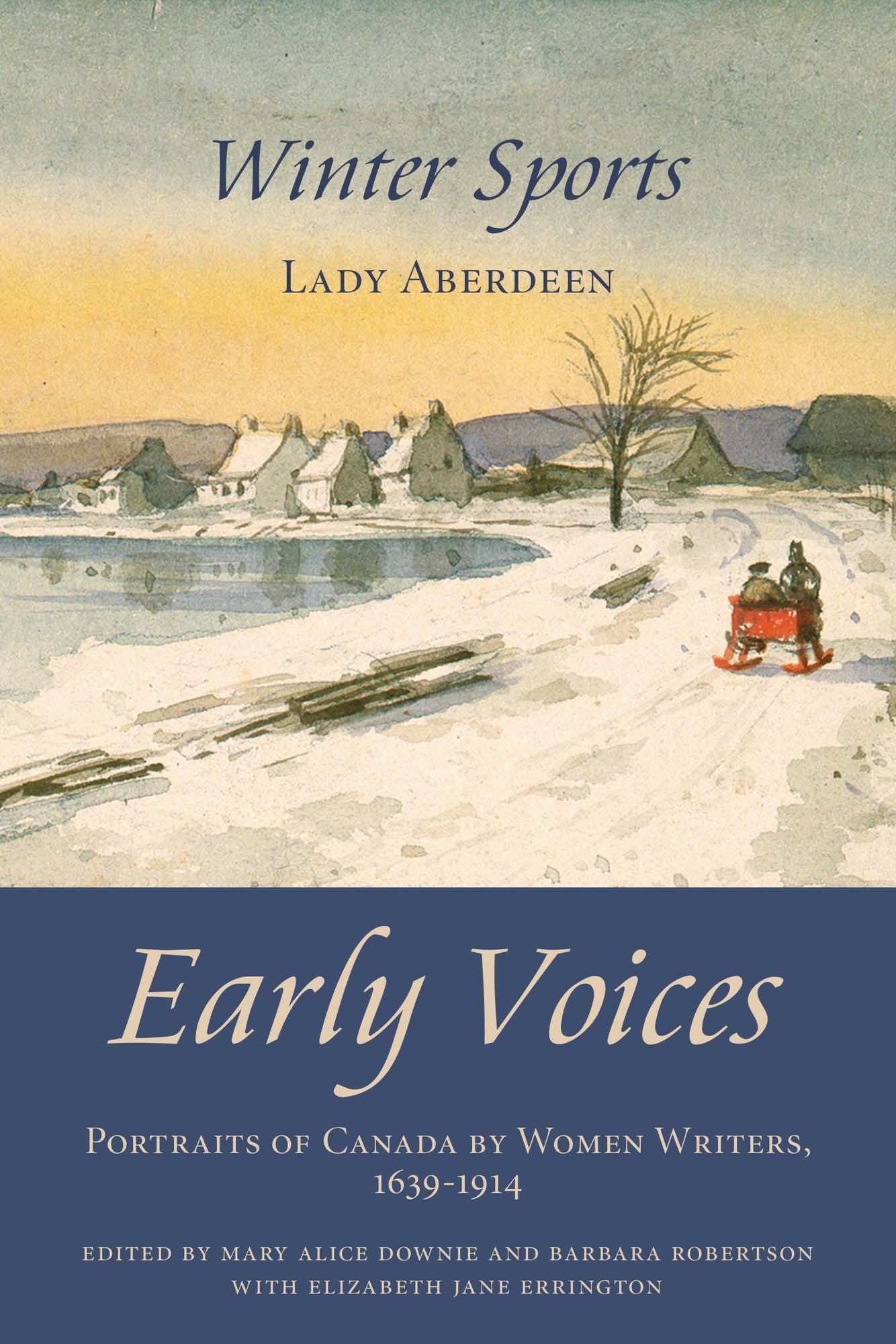 Winter Sports: Early Voices -- Portraits of Canada by Women Writers, 1639-1914