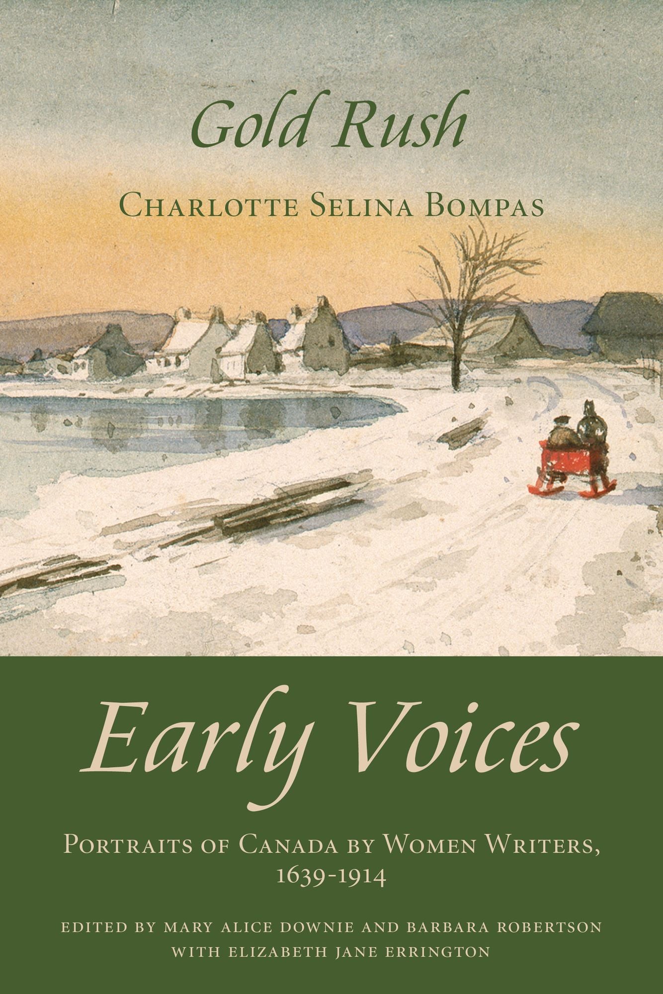 Gold Rush: Early Voices -- Portraits of Canada by Women Writers, 1639-1914