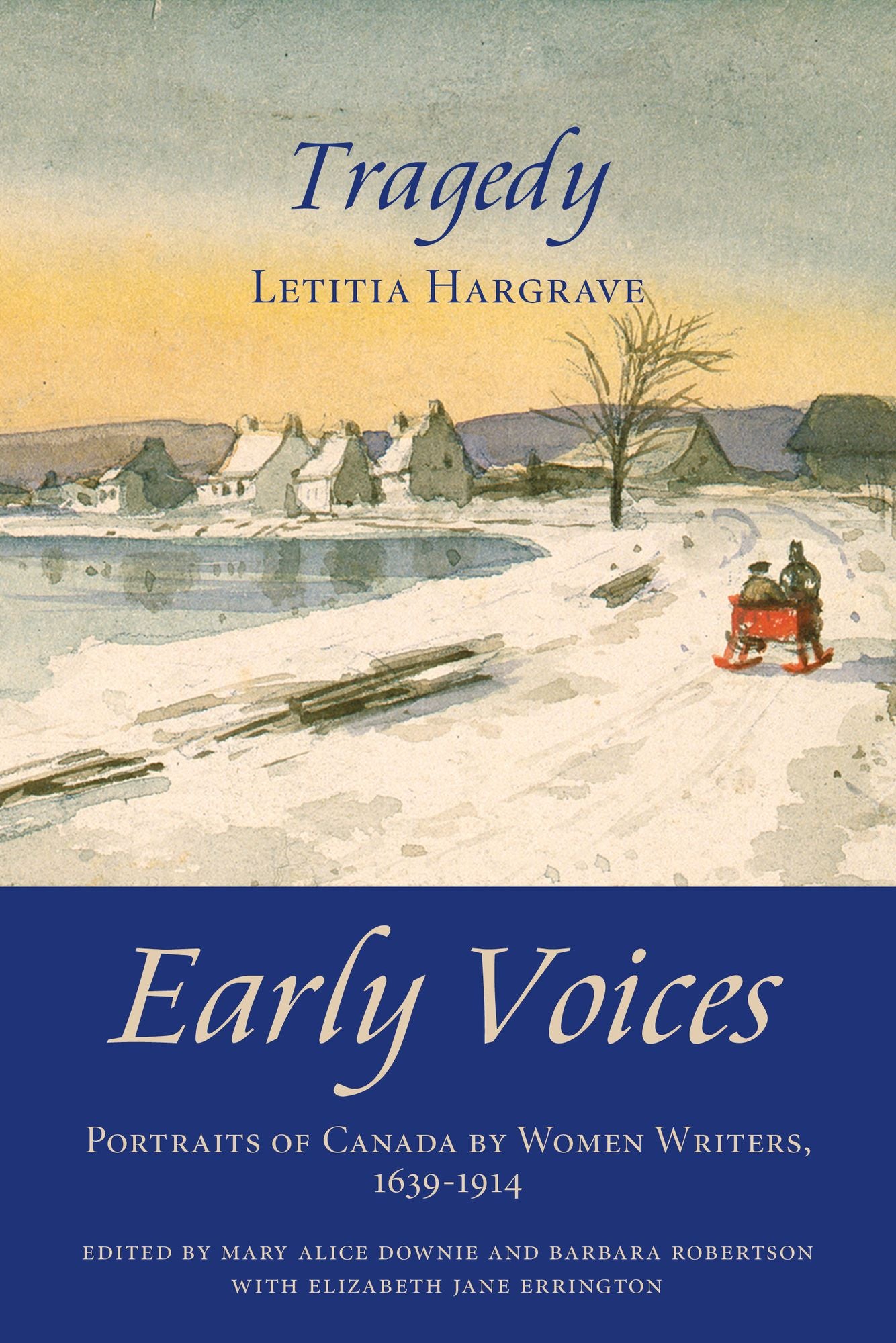 Tragedy: Early Voices -- Portraits of Canada by Women Writers, 1639-1914