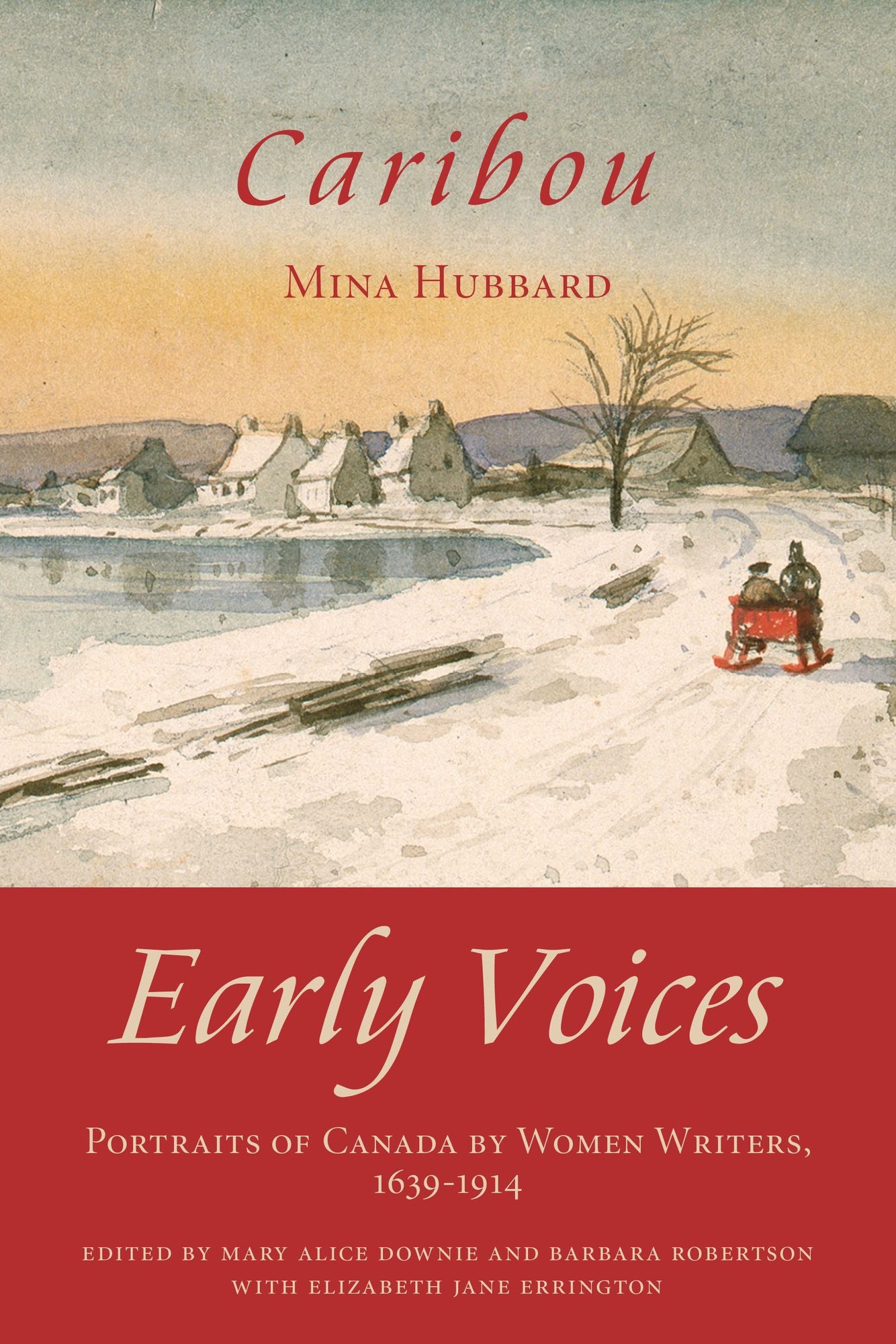 Caribou: Early Voices -- Portraits of Canada by Women Writers, 1639-1914