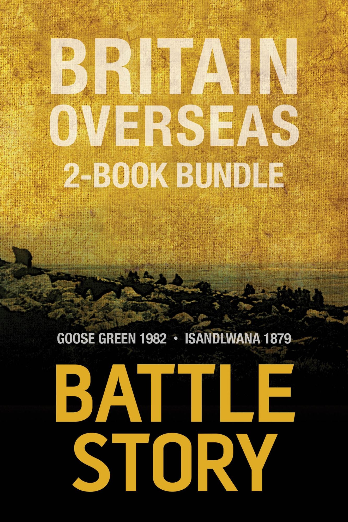 Battle Stories -- Britain Overseas 2-Book Bundle: Goose Green 1982 / Isandlwana 1879