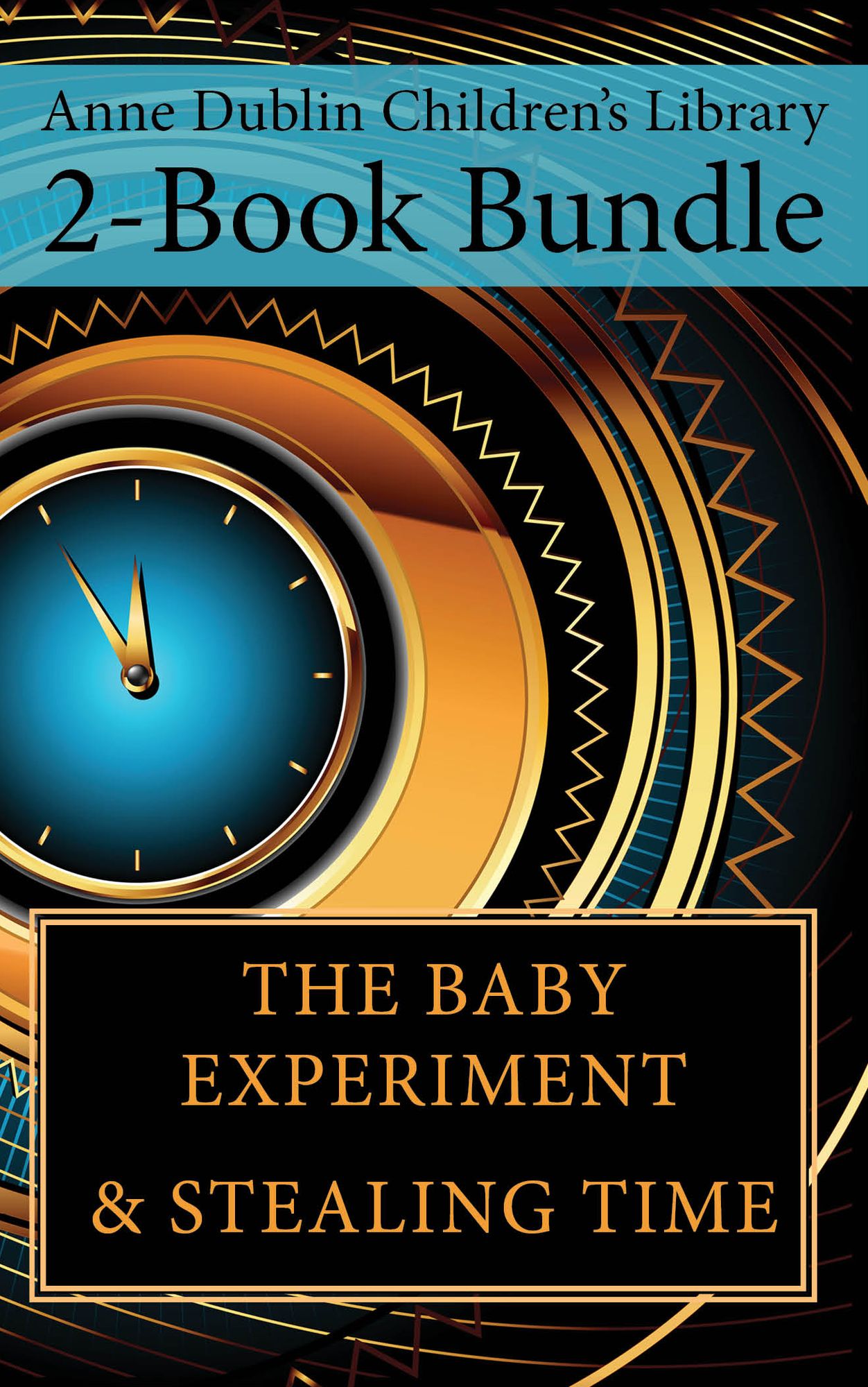 Anne Dublin Children's Library 2-Book Bundle: Stealing Time / The Baby Experiment