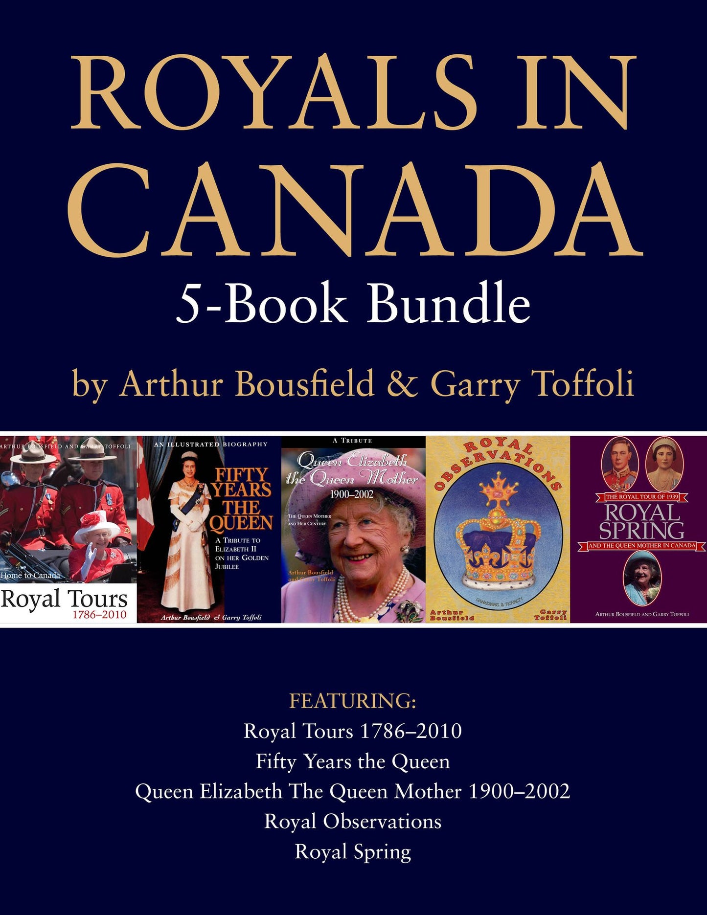 Royals in Canada 5-Book Bundle: Royal Tours / Fifty Years the Queen / Queen Elizabeth The Queen Mother / and 2 more