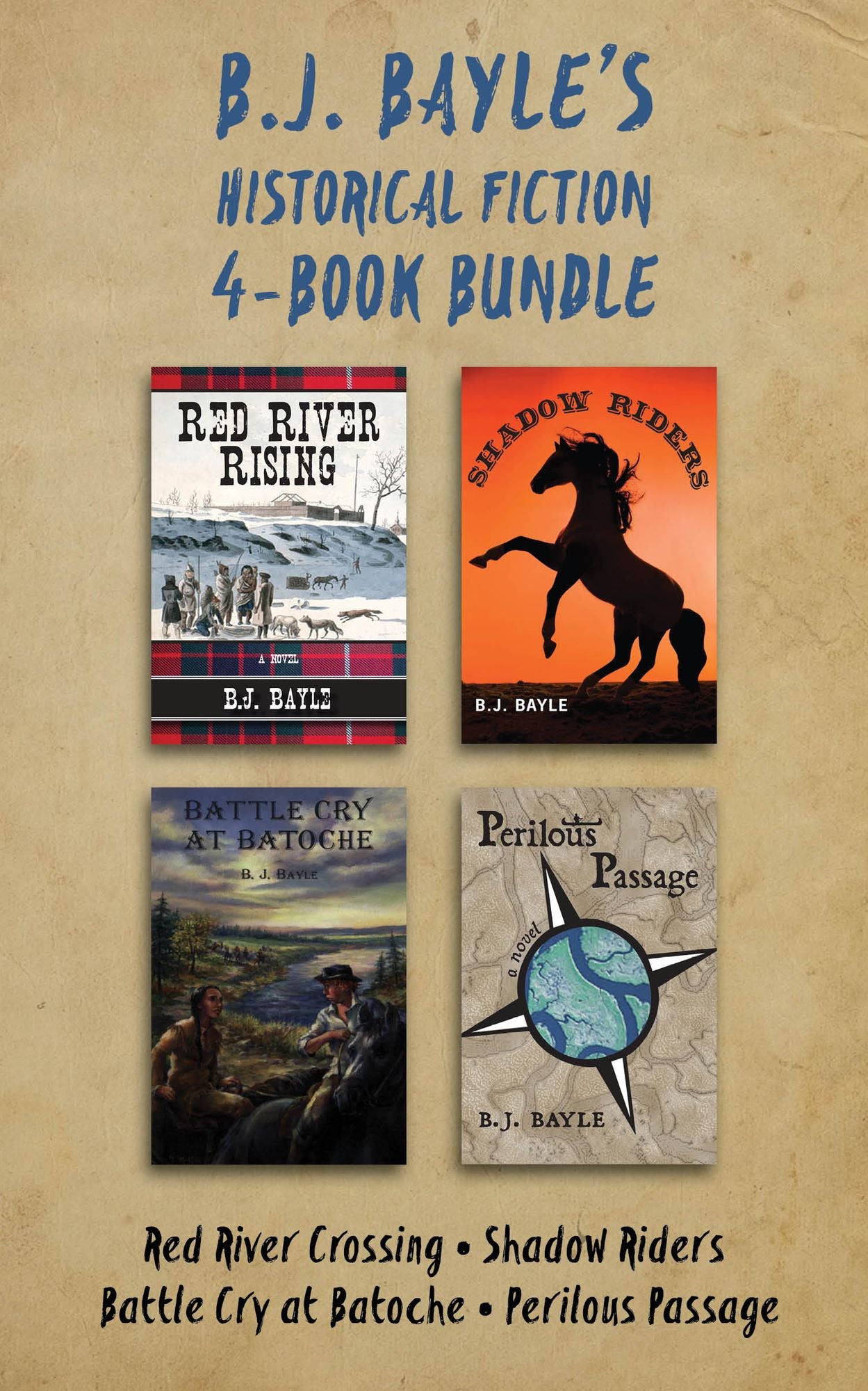 B.J. Bayle's Historical Fiction 4-Book Bundle: Red River Crossing / Shadow Riders / Battle Cry at Batoche / Perilous Passage
