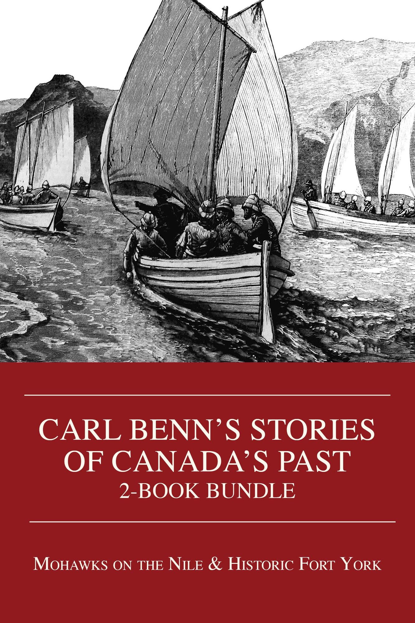 Carl Benn's Stories of Canada's Past 2-Book Bundle: Mohawks on the Nile / Historic Fort York