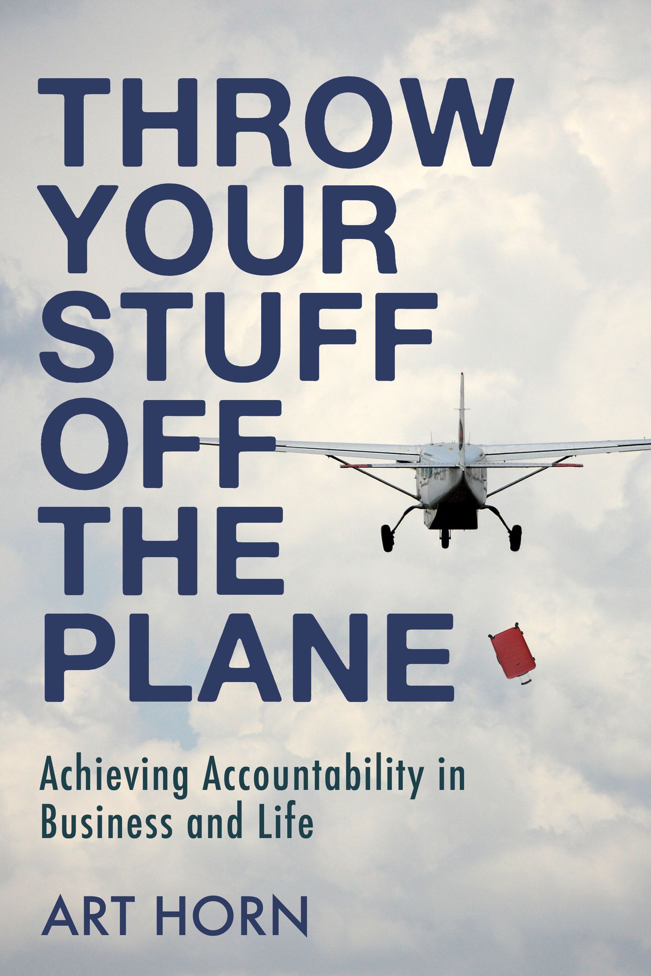 Throw Your Stuff Off the Plane: Achieving Accountability in Business and Life