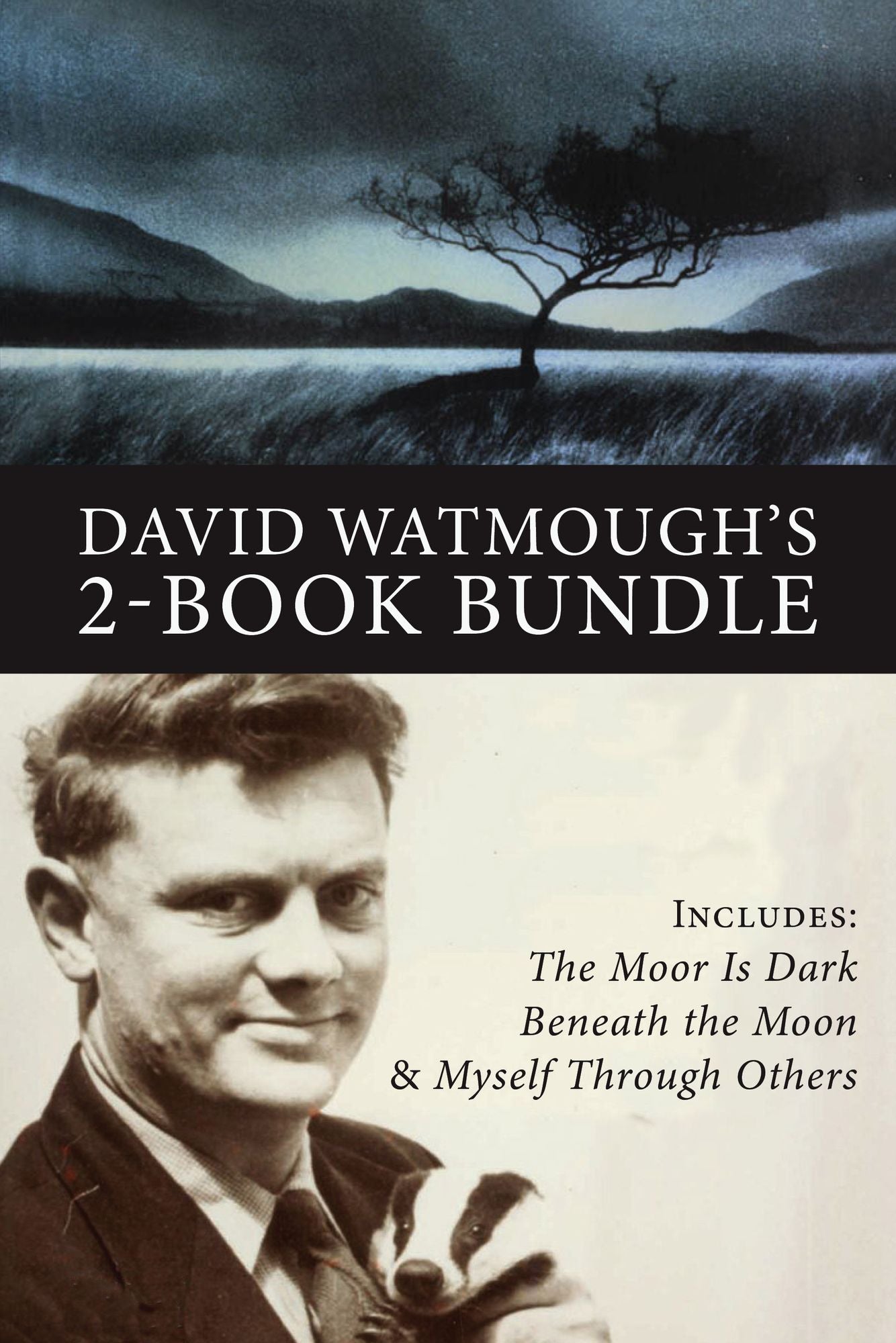 David Watmough's 2-Book Bundle: Myself Through Others / The Moor is Dark Beneath the Moon