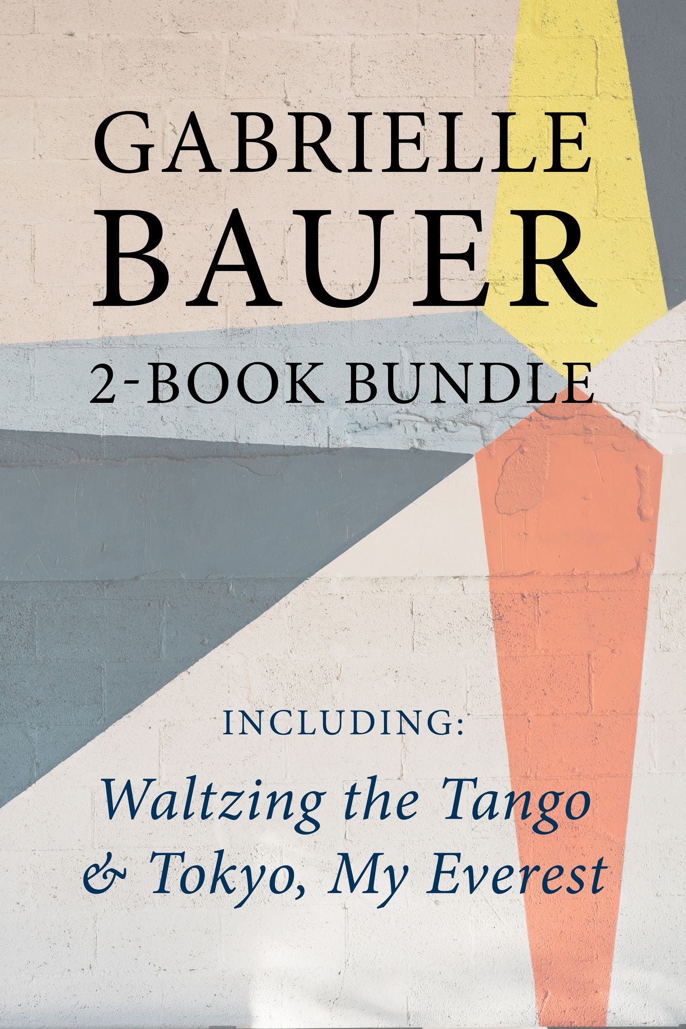 Gabrielle Bauer 2-Book Bundle: Waltzing the Tango / Tokyo, My Everest