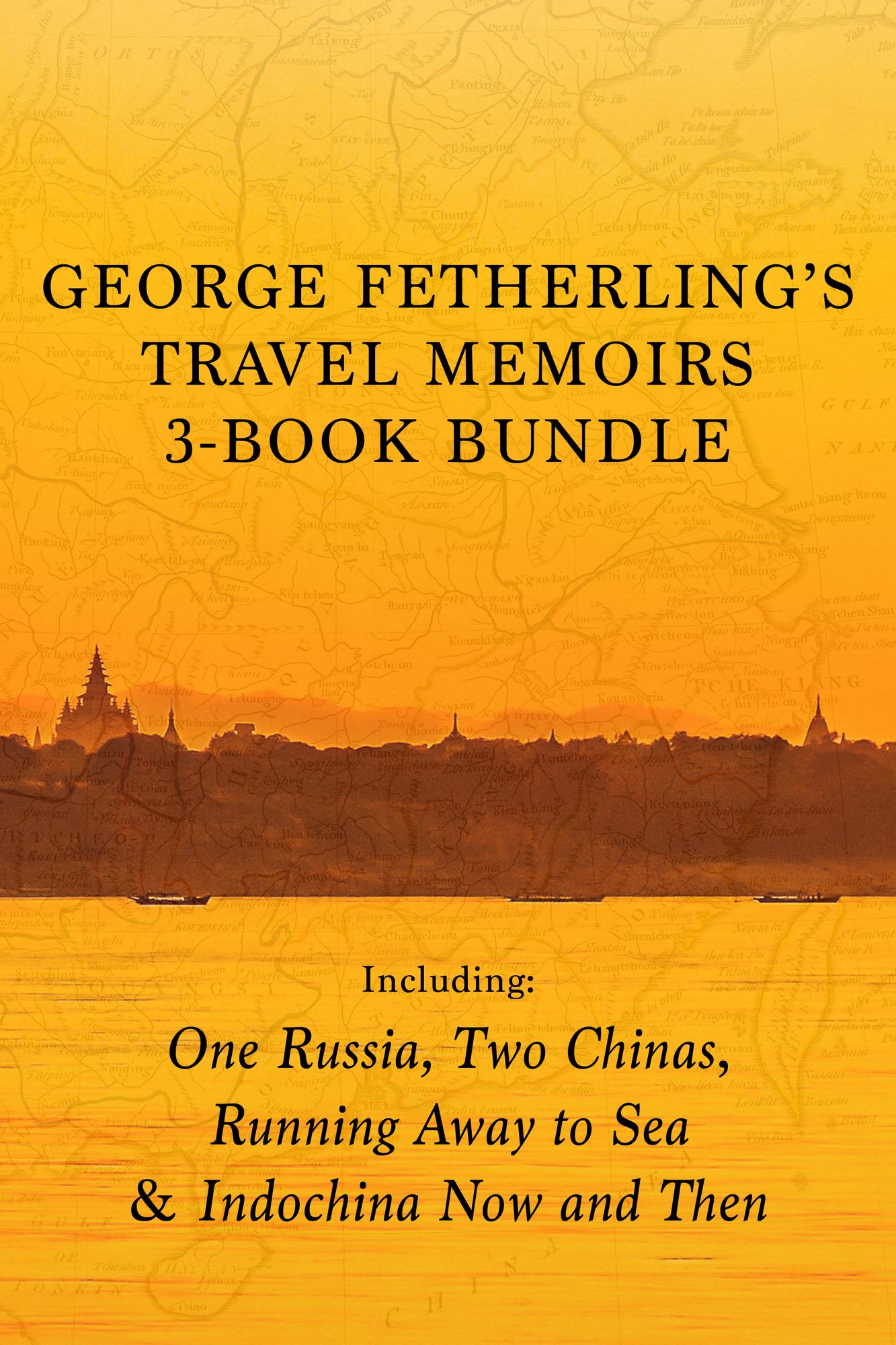 George Fetherling's Travel Memoirs 3-Book Bundle: One Russia, Two Chinas / Running Away to Sea / Indochina Now and Then