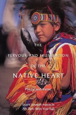 The Fervour and Frustration of the Native Heart: Poems and Verse