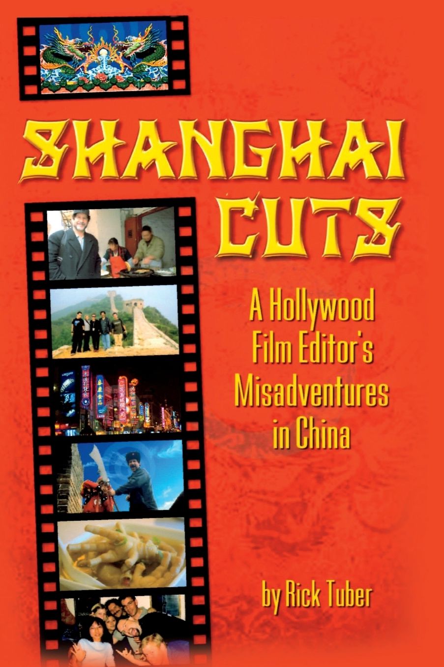 Shanghai Cuts - A Hollywood Film Editor's Misadventures in China
