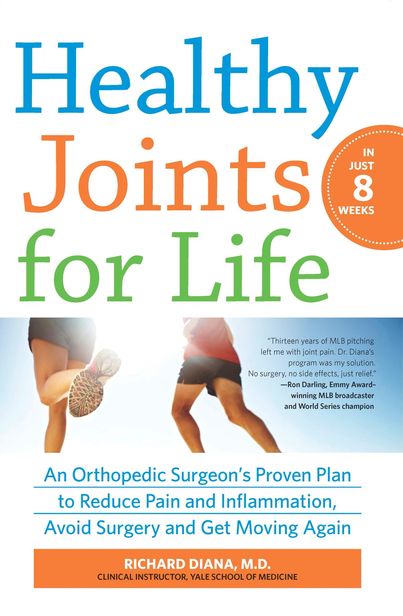 Healthy Joints for Life in Just 8 Weeks: An Orthopedic Surgeon's Proven Plan to Reduce Pain and Inflammation, Avoid Surgery and Get Moving Again