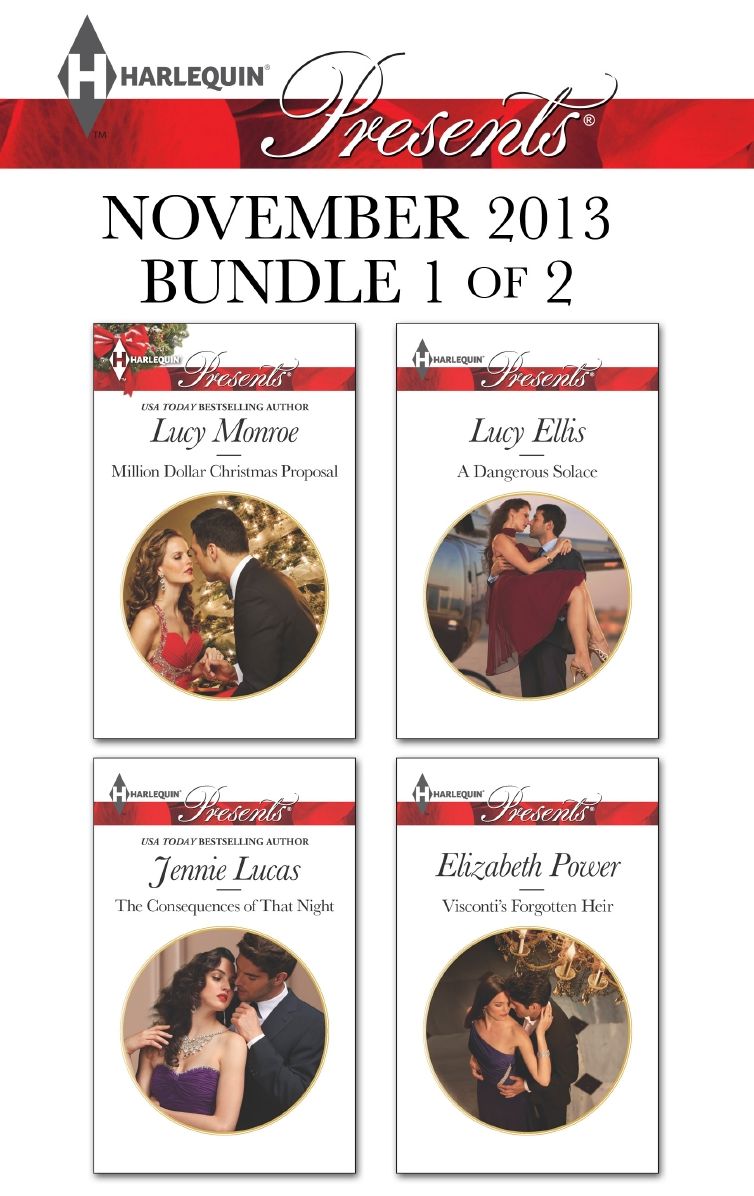 Harlequin Presents November 2013 - Bundle 1 of 2: Million Dollar Christmas ProposalThe Consequences of That NightA Dangerous SolaceVisconti's Forgotten Heir