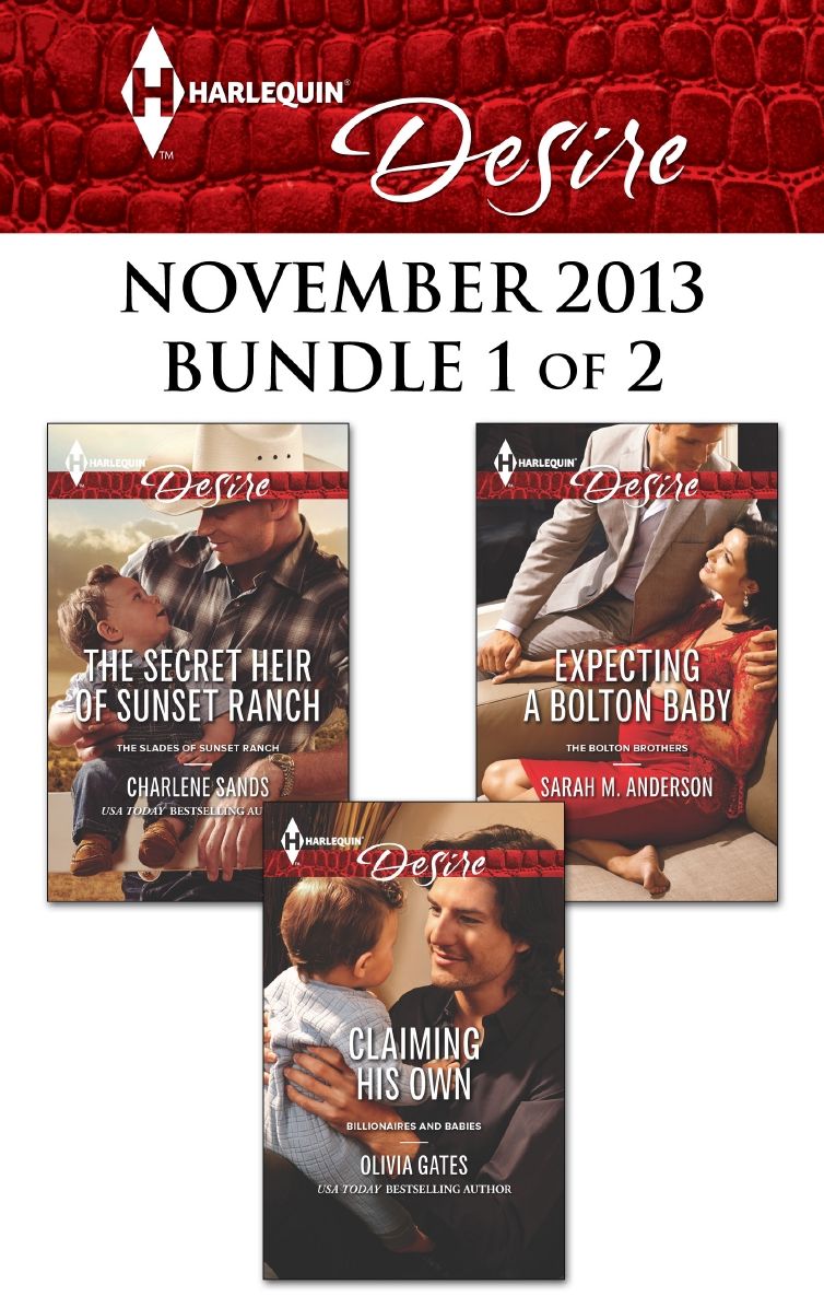 Harlequin Desire November 2013 - Bundle 1 of 2: The Secret Heir of Sunset RanchClaiming His OwnExpecting a Bolton Baby